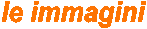 le immagini
